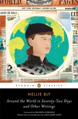 BOOK REVIEW: 'Around the World in Seventy-Two Days and Other Writings': First Edited Volume of Journalism by the Legendary Nelly Bly BOOK REVIEW: 'Around the World in Seventy-Two Days and Other Writings': First Edited Volume of Journalism by the Legendary Nelly Bly